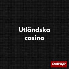 Bästa Utländska Casino En Omfattande Guide till Online Spel Bästa Utländska Casino En Omfattande Guide till Online Spel