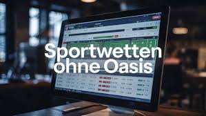 Sportwetten ohne OASIS - Ihre Chance auf Erfolg Sportwetten ohne OASIS - Ihre Chance auf Erfolg