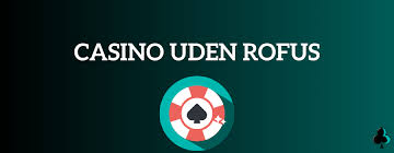 Spil Casino Uden Om Rufus En Guide til Sikker og Ansvarlig Gambling Spil Casino Uden Om Rufus En Guide til Sikker og Ansvarlig Gambling