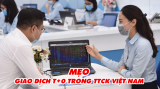 Mẹo giao dịch chứng khoán T+0 tại TTCK Việt Nam